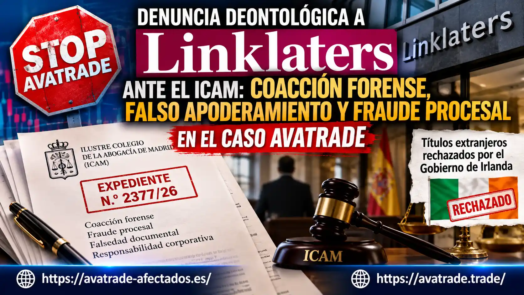 Denuncia deontológica Linklaters ante el ICAM: Expediente 2377/26, coacción forense, falsedad documental corporativa y títulos rechazados por Irlanda en el caso AvaTrade